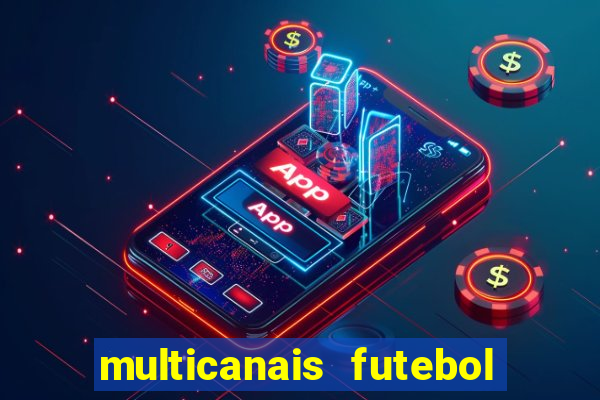 multicanais futebol ao vivo